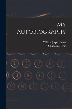 My Autobiography - Cotter, William Jasper; Jones, Charles O.