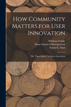 How Community Matters for User Innovation - Shah, Sonali K; Franke, Nikolaus