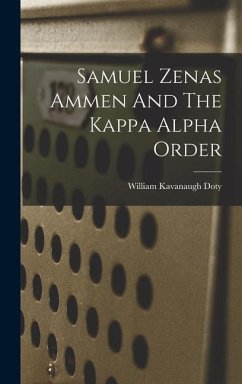 Samuel Zenas Ammen And The Kappa Alpha Order - Doty, William Kavanaugh