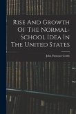 Rise And Growth Of The Normal-school Idea In The United States