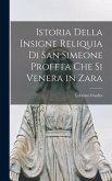 Istoria Della Insigne Reliquia Di San Simeone Profeta Che Si Venera in Zara
