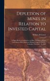 Depletion of Mines in Relation to Invested Capital; a Paper Read at Conference on Mine Taxation, Annual Convention of the American Mining Congress, Denver, Colorado, November 16, 1920