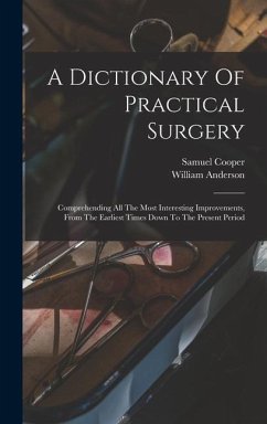 A Dictionary Of Practical Surgery - Cooper, Samuel