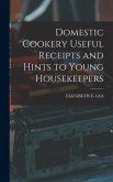 Domestic Cookery Useful Receipts and Hints to Young Housekeepers