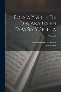 Poesía y arte de los arabes en España y Sicilia; Volume 2 - Valera, Juan