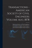 Transactions - American Society of Civil Engineers Volume Aug 1878