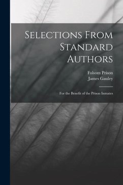 Selections From Standard Authors: For the Benefit of the Prison Inmates - Gauley, James; Prison, Folsom