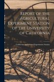 Report of the Agricultural Experiment Station of the University of California