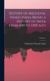 History of Mediæval Hindu India (being a History of India From 600 to 1200 A.D.) ..; Volume 1