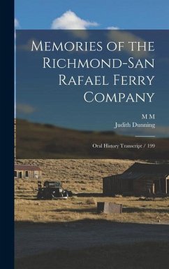 Memories of the Richmond-San Rafael Ferry Company - Dunning, Judith; Snodgrass, M M Ive