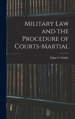 Military Law and the Procedure of Courts-Martial - Dudley, Edgar S