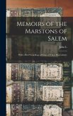 Memoirs of the Marstons of Salem: With a Brief Genealogy of Some of Their Descendants