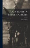 Four Years in Rebel Capitals