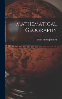 Mathematical Geography - Johnson, Willis Ernest