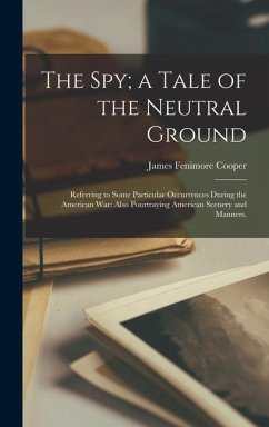 The Spy; a Tale of the Neutral Ground - Cooper, James Fenimore