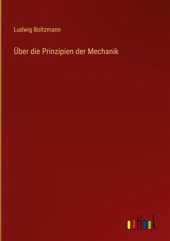 Über die Prinzipien der Mechanik - Boltzmann, Ludwig