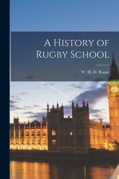 A History of Rugby School - Rouse, W. H. D.