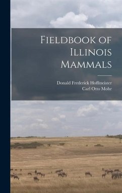 Fieldbook of Illinois Mammals - Mohr, Carl Otto; Hoffmeister, Donald Frederick
