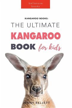 Kangaroos The Ultimate Kangaroo Book for Kids - Kellett, Jenny