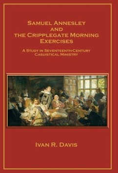 Samuel Annesley and the Cripplegate Morning Exercises - Davis, Ivan R.