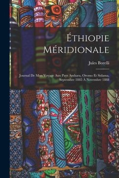 Éthiopie méridionale; journal de mon voyage aux pays Amhara, Oromo et Sidama, septembre 1885 à novembre 1888 - Borelli, Jules