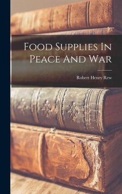 Food Supplies In Peace And War - Rew, Robert Henry