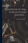 Handbook of the Corliss Steam Engines ..