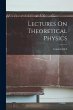 Lectures On Theoretical Physics - Bild 1