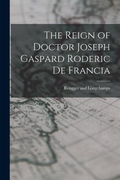 Cover The Reign of Doctor Joseph Gaspard Roderic de Francia