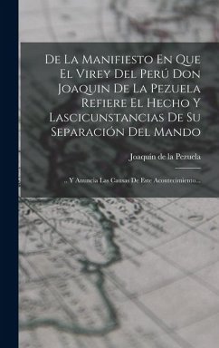 Cover De La Manifiesto En Que El Virey Del Perú Don Joaquin De La Pezuela Refiere El Hecho Y Lascicunstancias De Su Separación Del Mando
