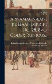 Det Arnamagnæanske Haandskrift No. 28, 8vo, Codex Runicus...