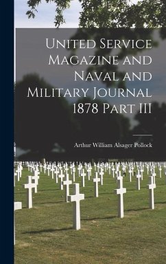 United Service Magazine and Naval and Military Journal 1878 Part III - Pollock, Arthur William Alsager