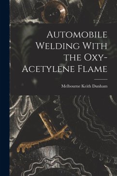 Automobile Welding With the Oxy-Acetylene Flame - Keith, Dunham Melbourne