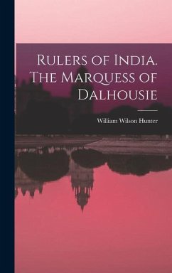 Rulers of India. The Marquess of Dalhousie - Hunter, William Wilson