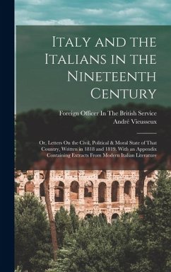 Cover Italy and the Italians in the Nineteenth Century: Or, Letters On the Civil, Political & Moral State of That Country, Written in 1818 and 1819. With an