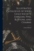 Illustrated Catalogue of Solid Gold Society Emblems, Pins, Buttons, and Charms