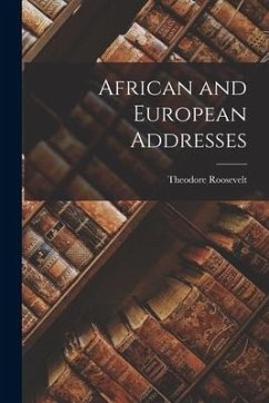 African and European Addresses - Roosevelt, Theodore