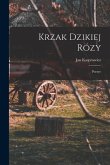 Krzak Dzikiej Rózy; Poezye