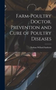 Farm-poultry Doctor. Prevention and Cure of Poultry Diseases - Sanborn, Nathan Willard