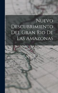 Nuevo Descubrimiento Del Gran Rio De Las Amazonas - Anonymous