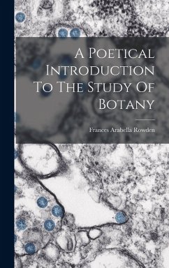 A Poetical Introduction To The Study Of Botany - Rowden, Frances Arabella