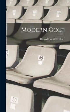 Modern Golf - Hilton, Harold Horsfall