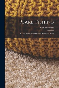 Pearl-Fishing: Choice Stories From Dickens' Household Words - Dickens, Charles