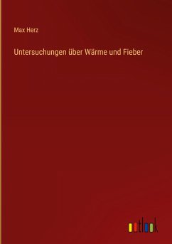 Untersuchungen über Wärme und Fieber - Herz, Max