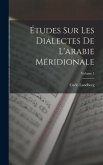 Études Sur Les Dialectes De L'arabie Méridionale; Volume 1