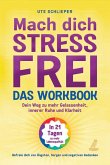 Mach dich stressfrei! - Das Workbook: Mit dem Prinzip des dynamischen Tuns zu mehr Gelassenheit, innerer Ruhe und Klarheit