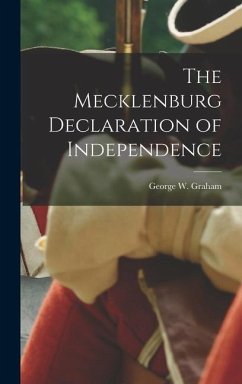 The Mecklenburg Declaration of Independence - Graham, George W.