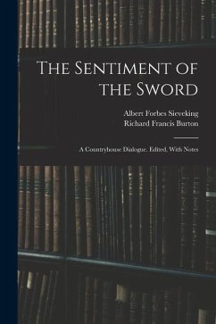 The Sentiment of the Sword; a Countryhouse Dialogue. Edited, With Notes - Burton, Richard Francis; Sieveking, Albert Forbes