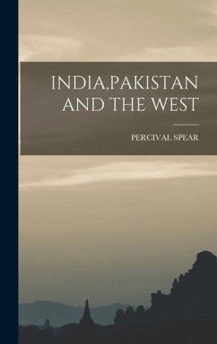 India, Pakistan and the West - Spear, Percival