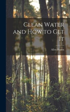 Clean Water and How to Get It - Hazen, Allen
